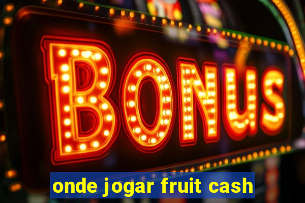 onde jogar fruit cash