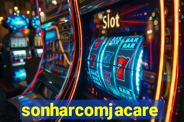 sonharcomjacare