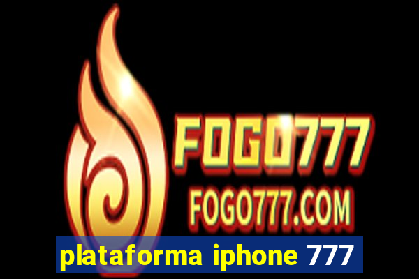 plataforma iphone 777