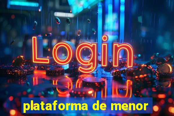 plataforma de menor