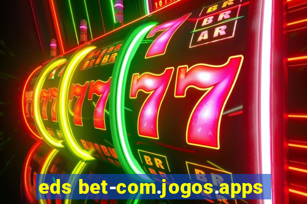 eds bet-com.jogos.apps