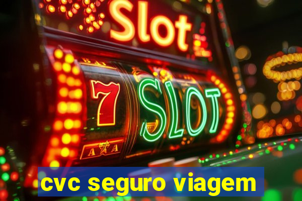 cvc seguro viagem