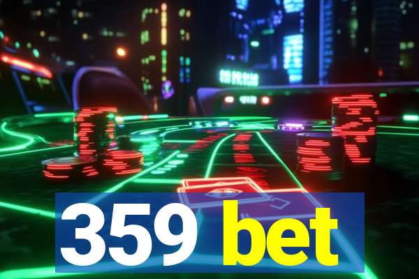 359 bet