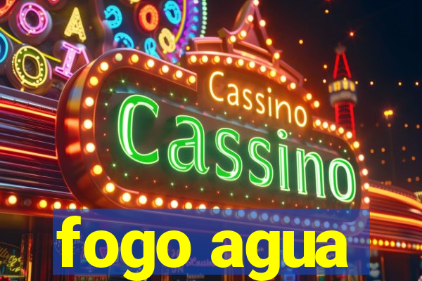 fogo agua