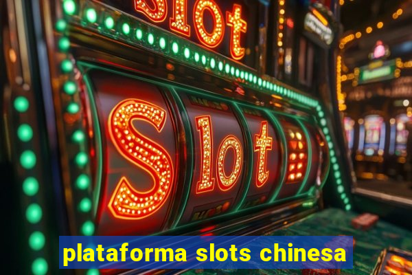 plataforma slots chinesa