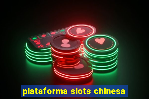 plataforma slots chinesa