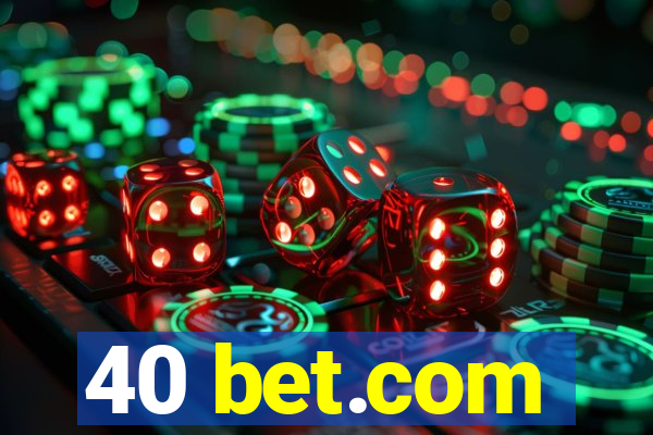 40 bet.com