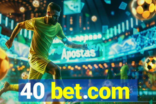 40 bet.com