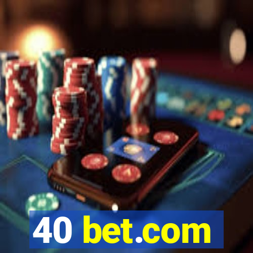 40 bet.com