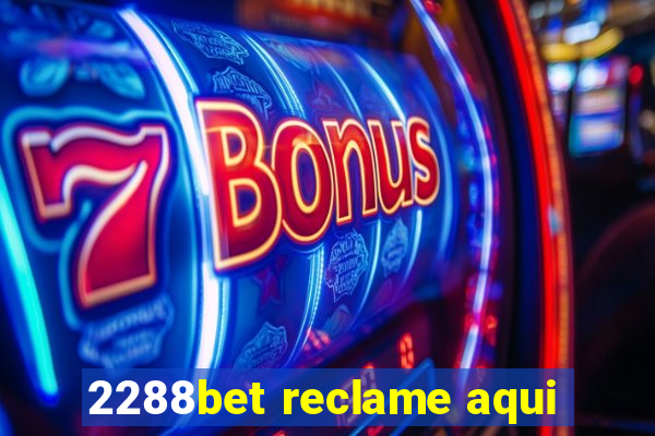 2288bet reclame aqui