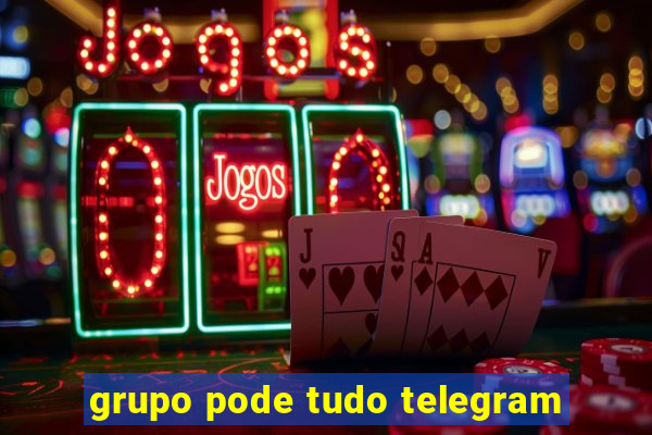 grupo pode tudo telegram