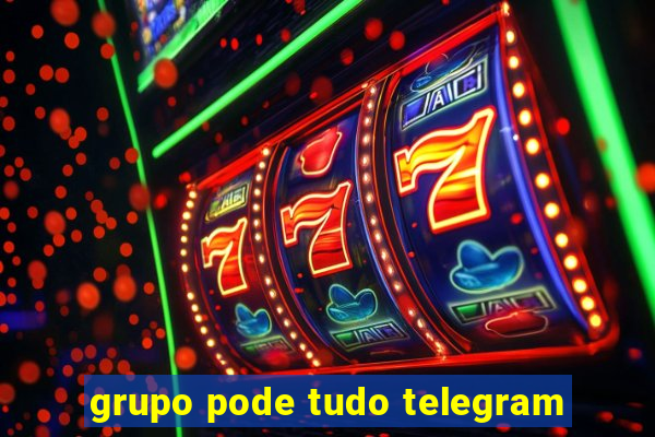 grupo pode tudo telegram