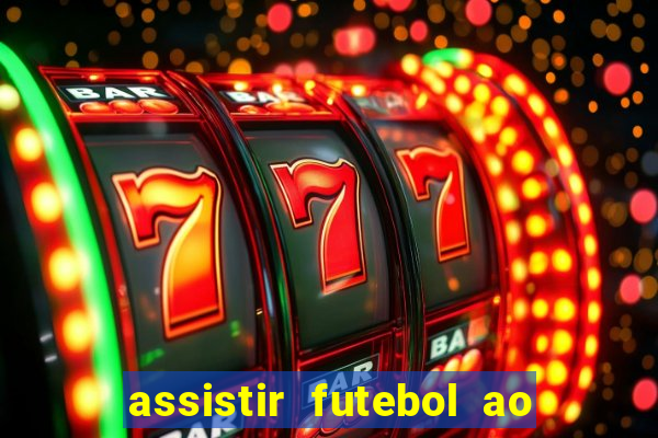 assistir futebol ao vivo multimarcas