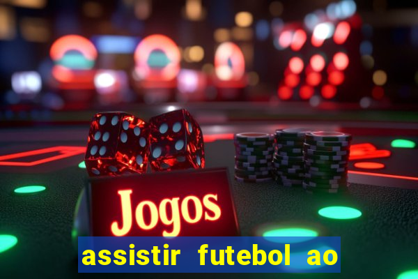 assistir futebol ao vivo multimarcas