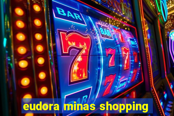 eudora minas shopping