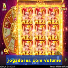 jogadores com volume