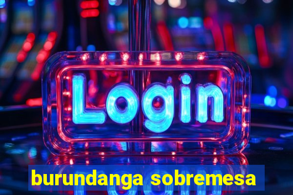 burundanga sobremesa