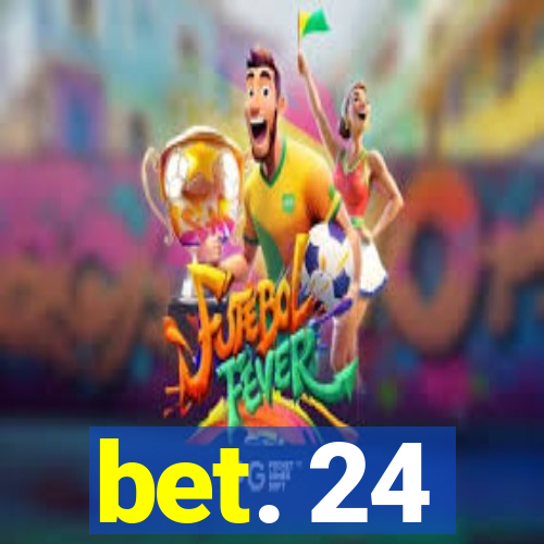 bet. 24