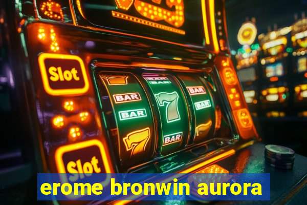 erome bronwin aurora