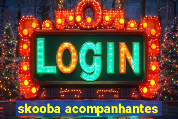 skooba acompanhantes