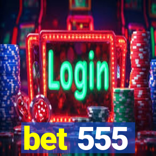 bet 555