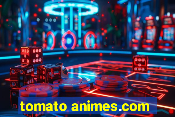 tomato animes.com