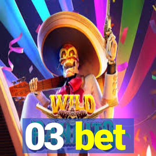 03 bet