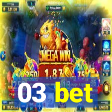 03 bet