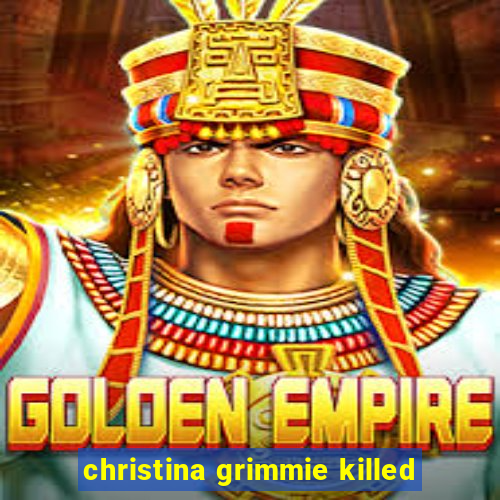 christina grimmie killed