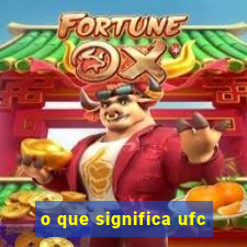 o que significa ufc