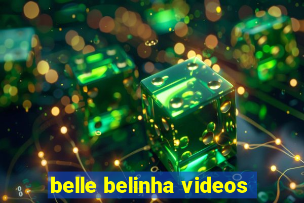 belle belinha videos