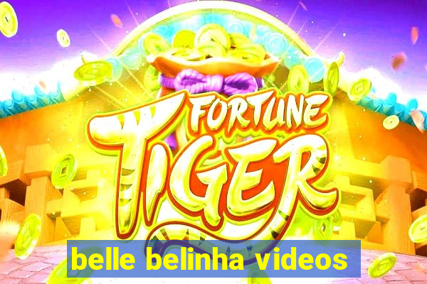 belle belinha videos