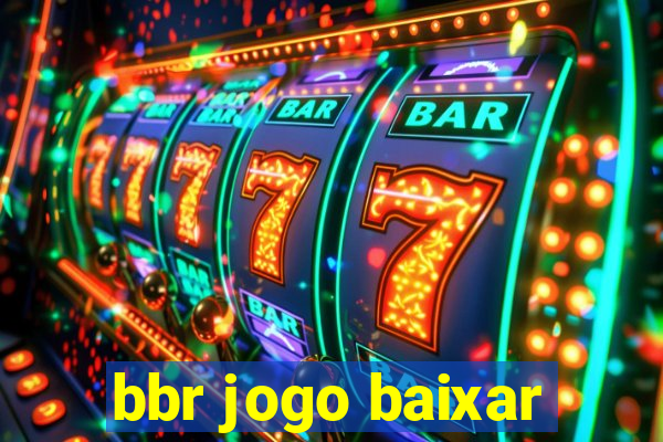 bbr jogo baixar