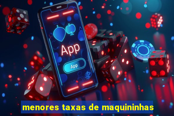 menores taxas de maquininhas