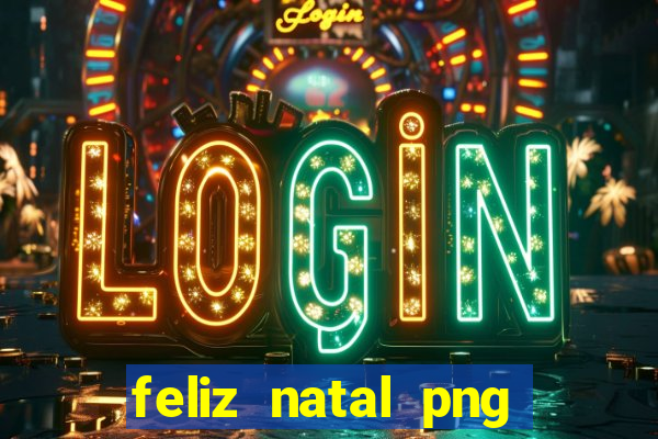 feliz natal png para imprimir