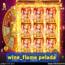 wine_flame pelada