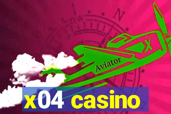 x04 casino