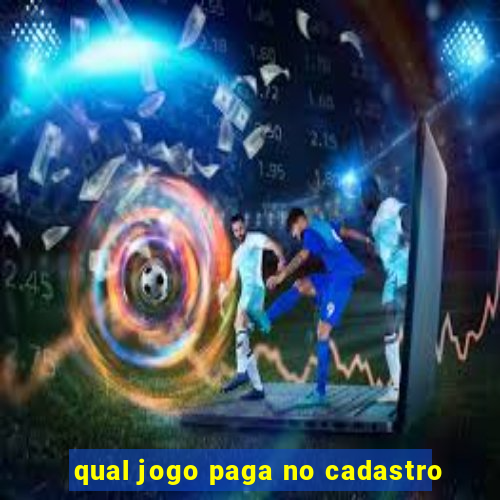 qual jogo paga no cadastro