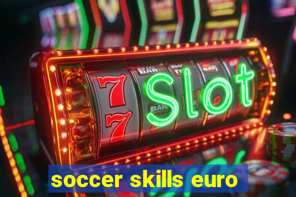 soccer skills euro