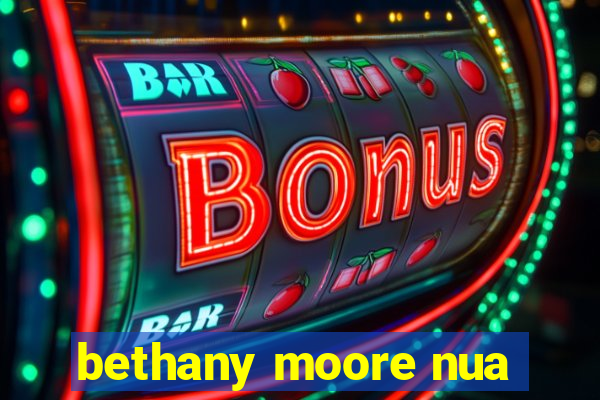 bethany moore nua