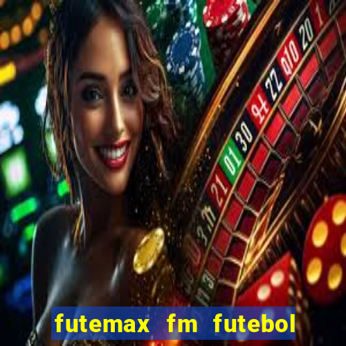 futemax fm futebol ao vivo