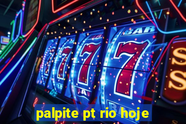 palpite pt rio hoje