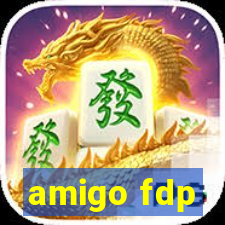 amigo fdp