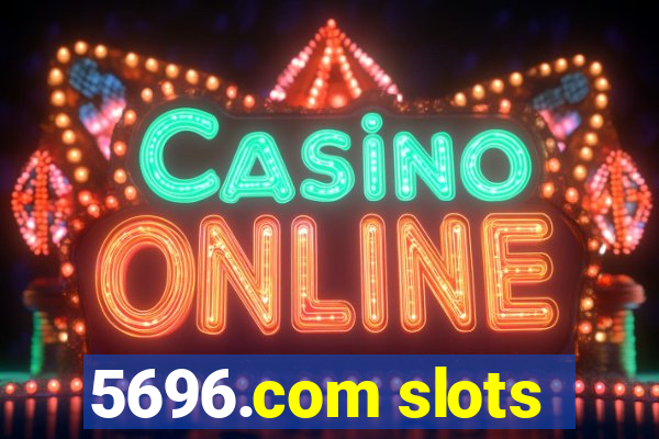 5696.com slots