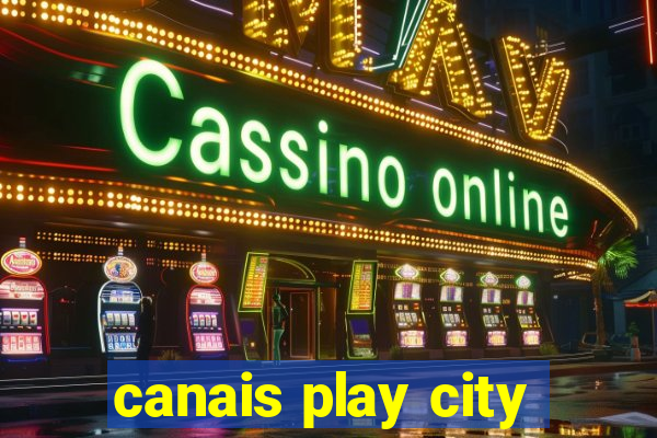 canais play city