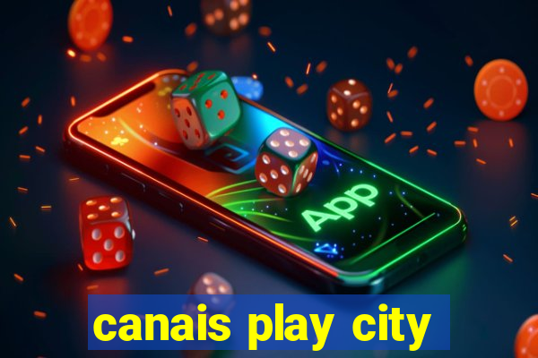 canais play city