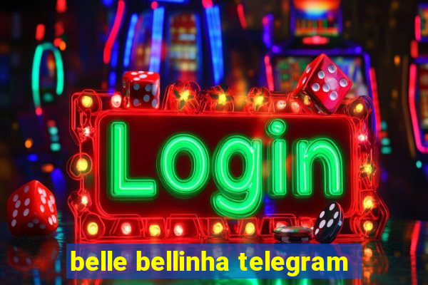 belle bellinha telegram