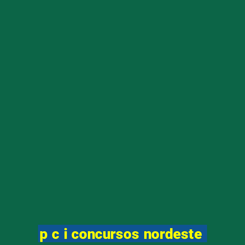 p c i concursos nordeste