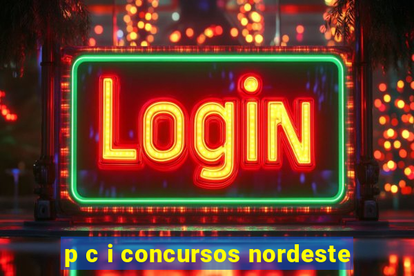 p c i concursos nordeste