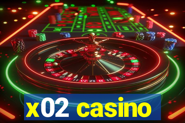 x02 casino